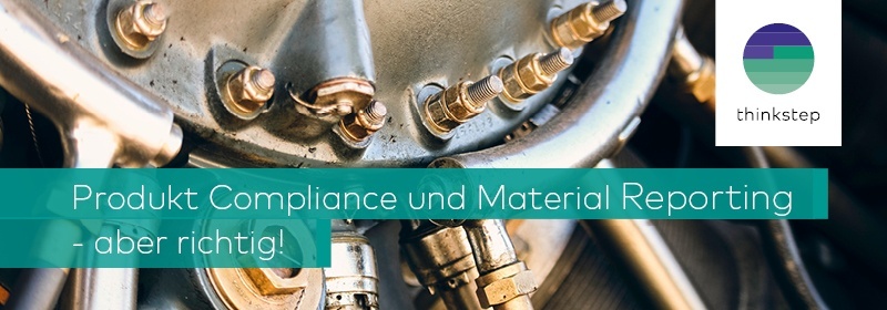 Produkt Compliance und Material Reporting - aber richtig!