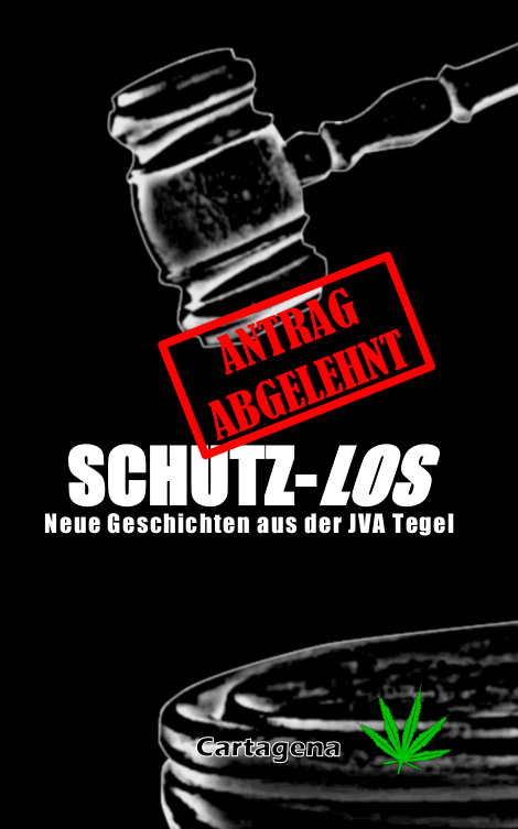 SCHUTZ-LOS - Neue Geschichten aus der JVA Tegel