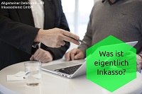 Allgemeiner Debitoren- und Inkassodienst GmbH Was ist eigentlich Inkasso