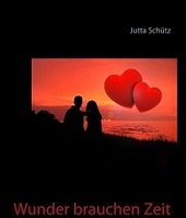 Buchtipp: Gefühl, Humor, Erotik und ganz viel LIEBE (Wunder brauchen Zeit) Buchtipp: Gefühl, Humor, Erotik und ganz viel LIEBE (Wunder brauchen Zeit)