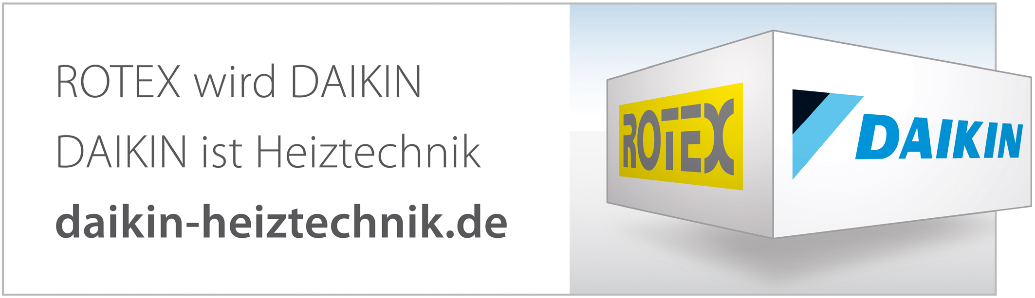 Das KeyVisual begleitet denÜbergang von ROTEX zu Daikin und nimmt die Kunden in derÜbergangsphase (B Das KeyVisual begleitet denÜbergang von ROTEX zu Daikin und nimmt die Kunden in derÜbergangsphase (B