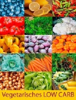 Vegetarisches LOW CARB - 50 Rezepte Vegetarisches LOW CARB - 50 Rezepte
