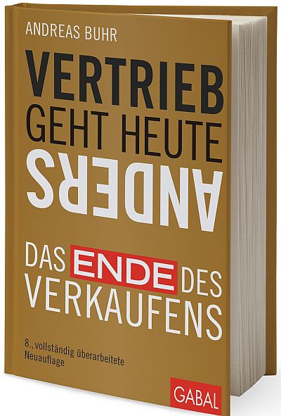Buhr, Andreas: Vertrieb geht heute anders. Das Ende des Verkaufens, Gabal, 8. vollst.überarb. Aufl.