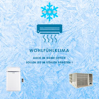 AUCH IM HOME OFFICE SOLLEN SIE IM KÜHLEN ARBEITEN ! AUCH IM HOME OFFICE SOLLEN SIE IM KÜHLEN ARBEITEN !