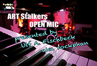 ART Stalkers Open Mic presented by Ulf A. Fischbeck aka rockphan ART Stalkers Open Mic presented by Ulf A. Fischbeck aka rockphan