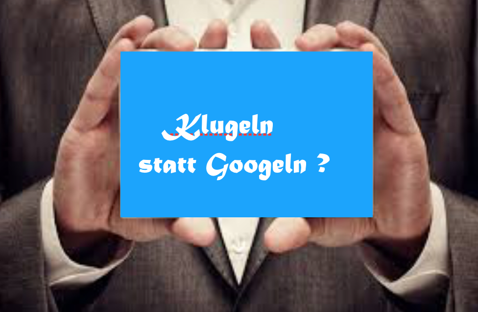 Nein - Googeln und Klugeln Nein - Googeln und Klugeln
