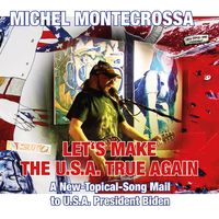 Michel Montecrossa‘s New-Topical-Song CD ‘Let’s Make The U.S.A. True Again’ Michel Montecrossa‘s New-Topical-Song CD ‘Let’s Make The U.S.A. True Again’