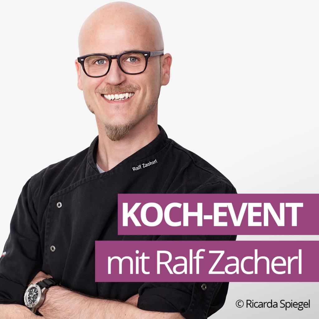Online-Kochevent mit TV- und Sternekoch Ralf Zacherl Online-Kochevent mit TV- und Sternekoch Ralf Zacherl