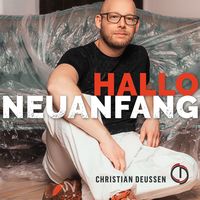 Christian Deussen - Hallo Neuanfang Christian Deussen - Hallo Neuanfang