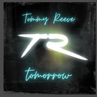 Tommy Reeve - Tomorrow Tommy Reeve - Tomorrow