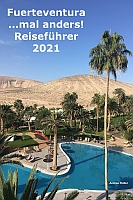 Fuerteventura ...mal anders! Reiseführer 2021 Fuerteventura ...mal anders! Reiseführer 2021
