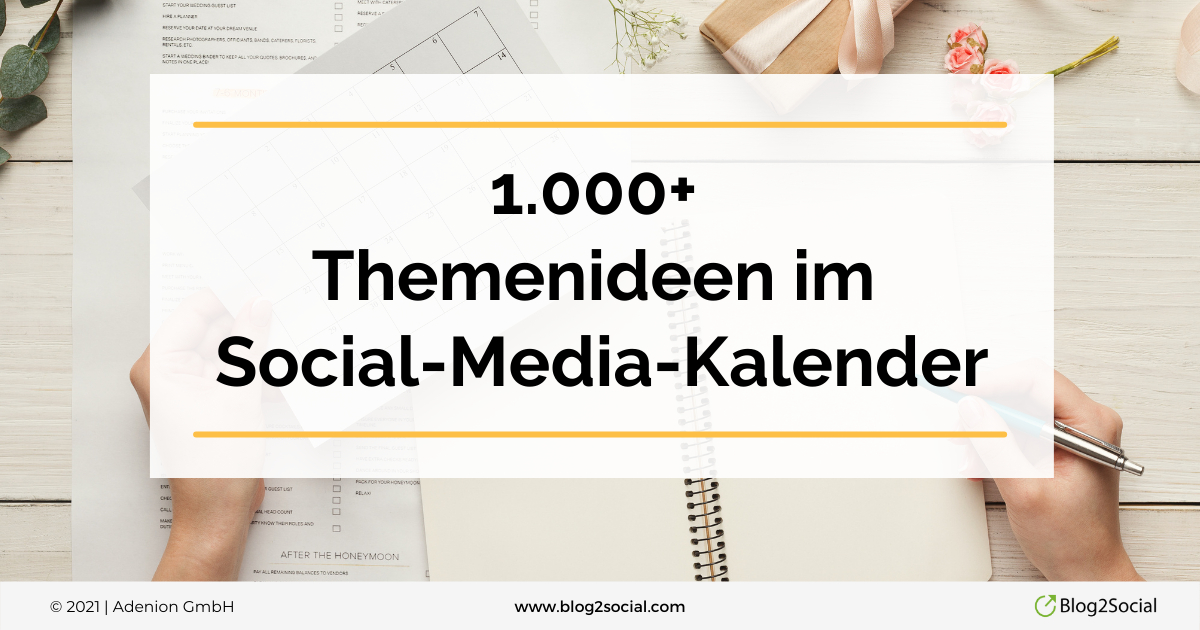 Mehr als 1.000 Themeninspirationen im Social-Media-Kalender Mehr als 1.000 Themeninspirationen im Social-Media-Kalender