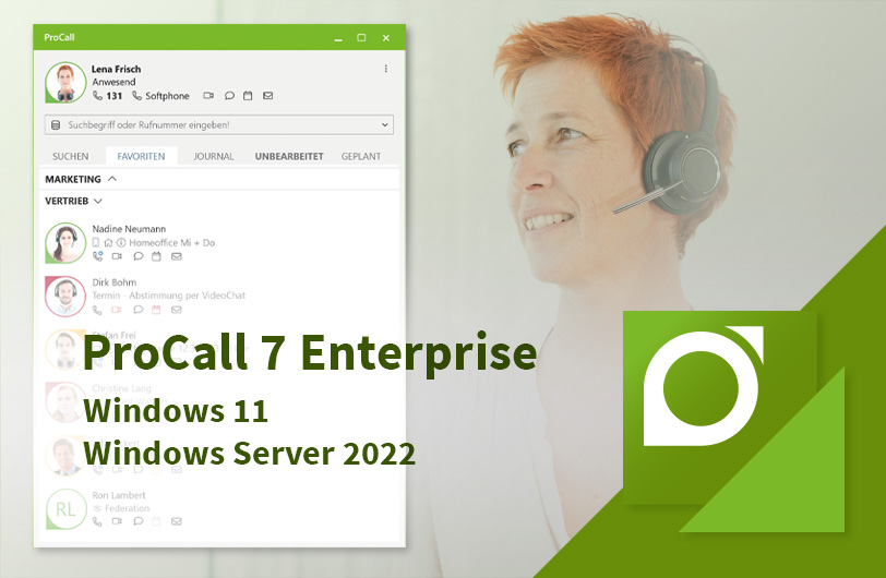ProCall 7 Enterprise und ProCall Business unterstützen Microsoft Windows 11 und Windows Server 2022 ProCall 7 Enterprise und ProCall Business unterstützen Microsoft Windows 11 und Windows Server 2022