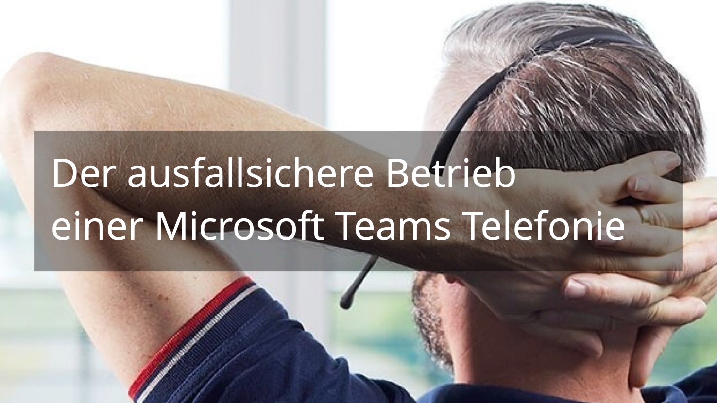 Net at Work teilt Erfahrungen zum ausfallsicheren Betrieb einer Microsoft Teams Telefonie