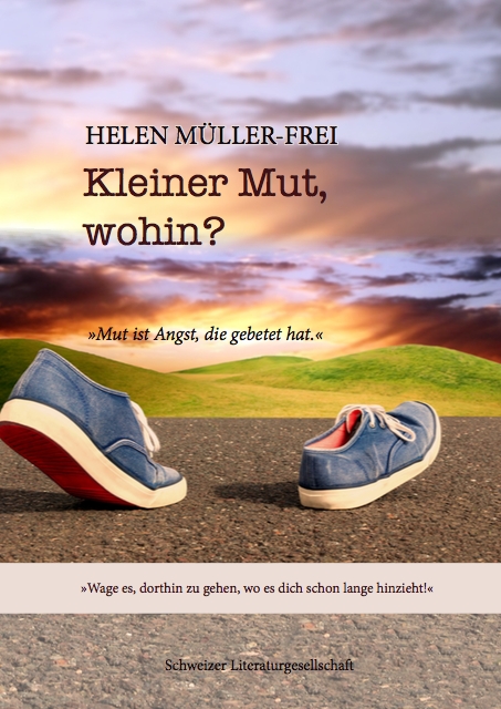 Helen Müller-Frei,»Kleiner Mut, wohin?«