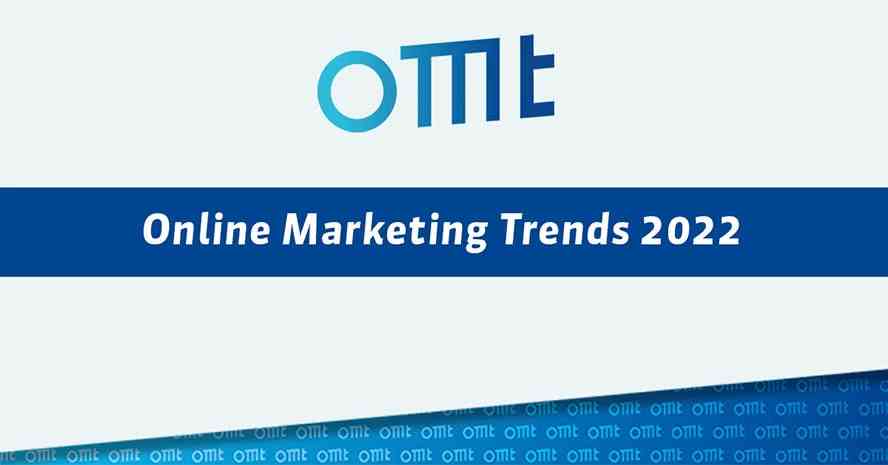 Online Marketing Trends 2022 (Bildquelle: OMT.de) Online Marketing Trends 2022 (Bildquelle: OMT.de)