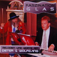 Faszination Glas - Melodien und Worte mit Dieter & Wolfgang