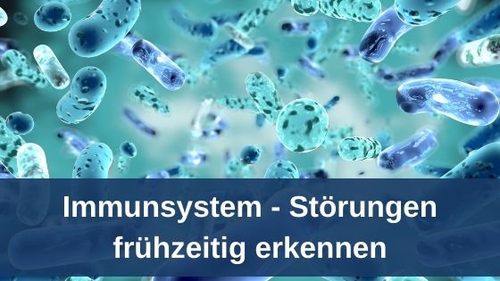 Immunsystem - Störungen frühzeitig erkennen