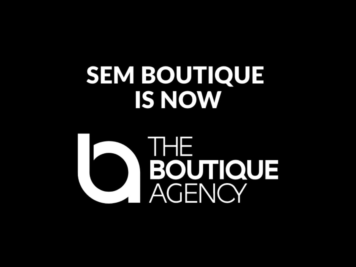 SEM Boutique is now The Boutique Agency