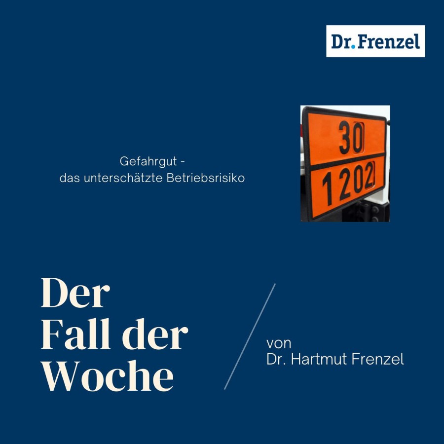 Der Fall der Woche - Gefahrgut - das unterschätzte Betriebsrisiko (© Dr. Hartmut Frenzel) Der Fall der Woche - Gefahrgut - das unterschätzte Betriebsrisiko (© Dr. Hartmut Frenzel)