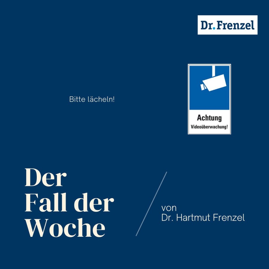 Der Fall der Woche - Bitte lächeln - Achtung Videoüberwachung! (© Dr. Hartmut Frenzel) Der Fall der Woche - Bitte lächeln - Achtung Videoüberwachung! (© Dr. Hartmut Frenzel)