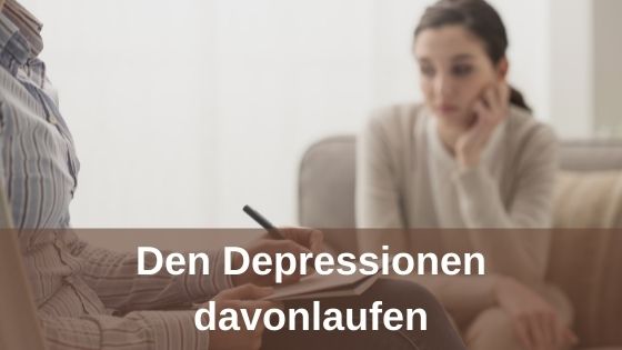 Den Depressionen davonlaufen Den Depressionen davonlaufen