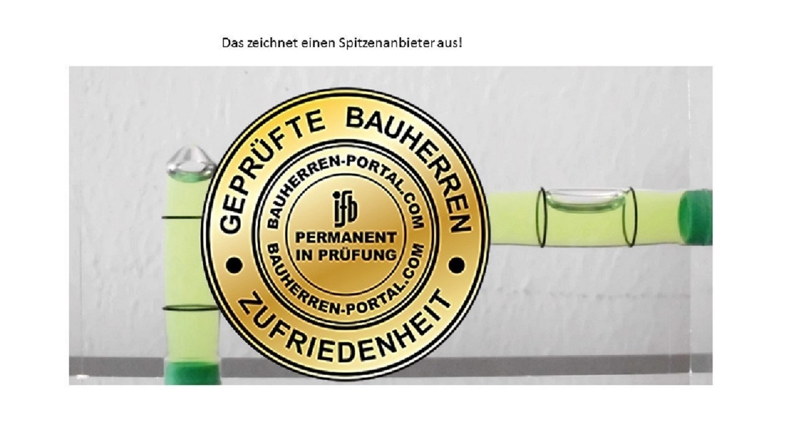 Geprüfte Bauherren-Zufriedenheit Geprüfte Bauherren-Zufriedenheit
