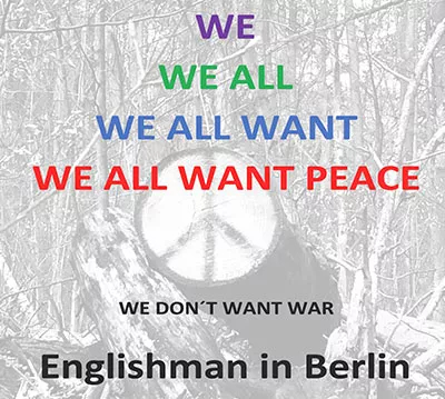 Die neue Single von Englishman in Berlin:"We all want peace" - ein Friedenslied Die neue Single von Englishman in Berlin:"We all want peace" - ein Friedenslied