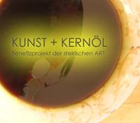 KUNST + KERNÖL ...Benefizprojekt der steirischen ART KUNST + KERNÖL ...Benefizprojekt der steirischen ART