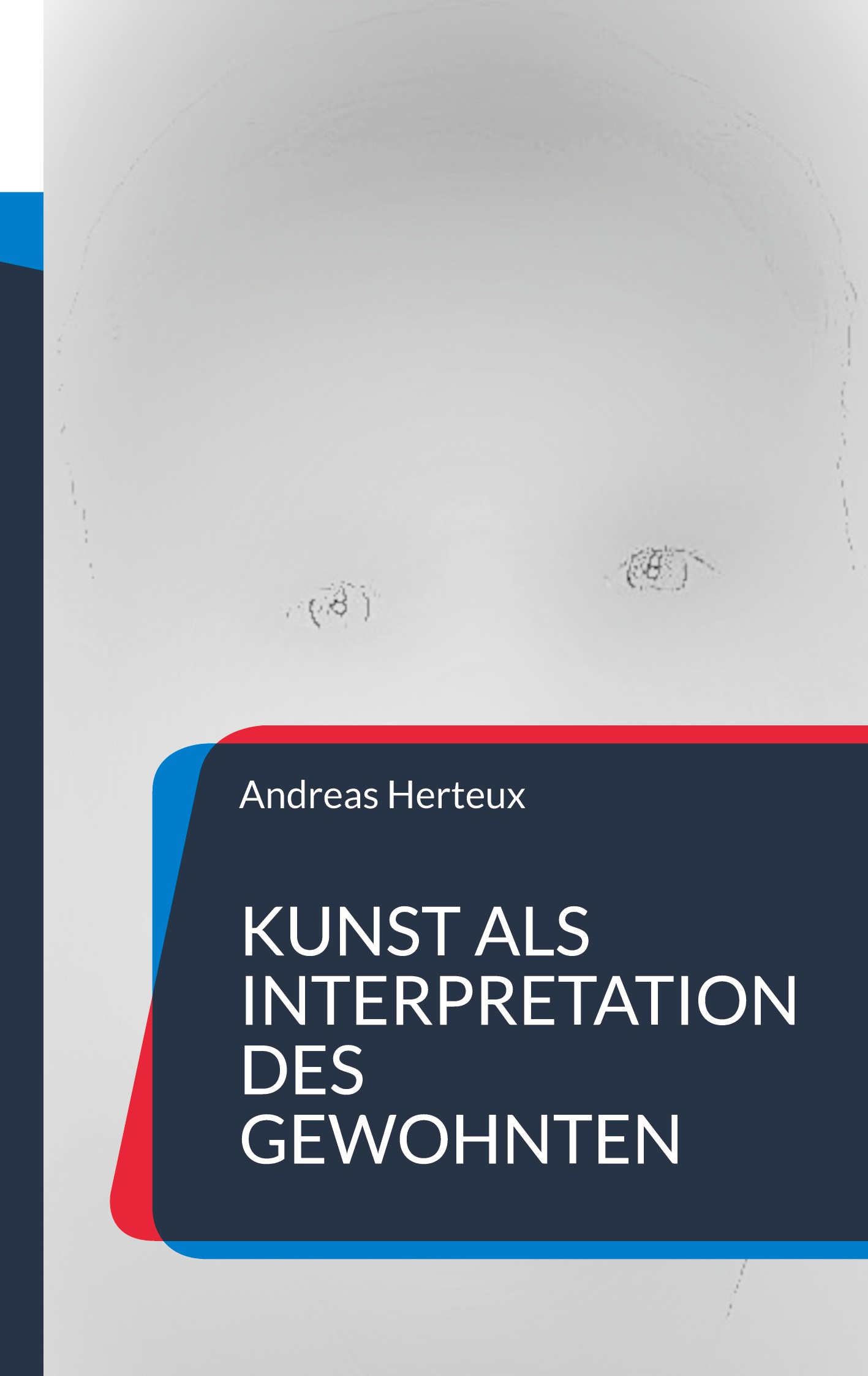 Kunst_als_Interpretation_des_Gewohnten_Andreas_Herteux Kunst_als_Interpretation_des_Gewohnten_Andreas_Herteux