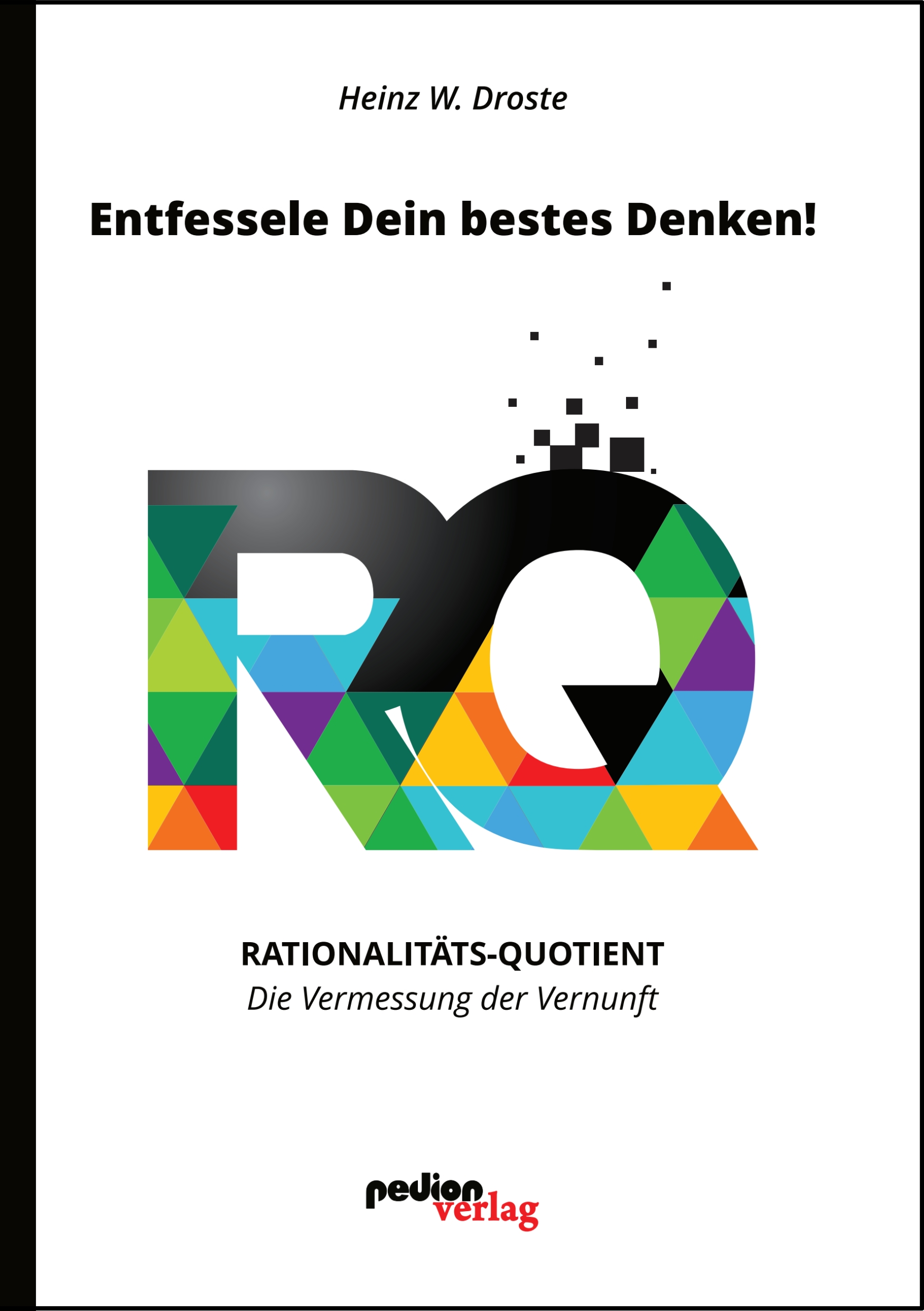 Heinz W. Droste:"Entfessele Dein bestes Denken!" - ISBN 978-3982203423 (Die Bildrechte liegen bei dem Verfasser der Mitteilung.) Heinz W. Droste:"Entfessele Dein bestes Denken!" - ISBN 978-3982203423 (Die Bildrechte liegen bei dem Verfasser der Mitteilung.)
