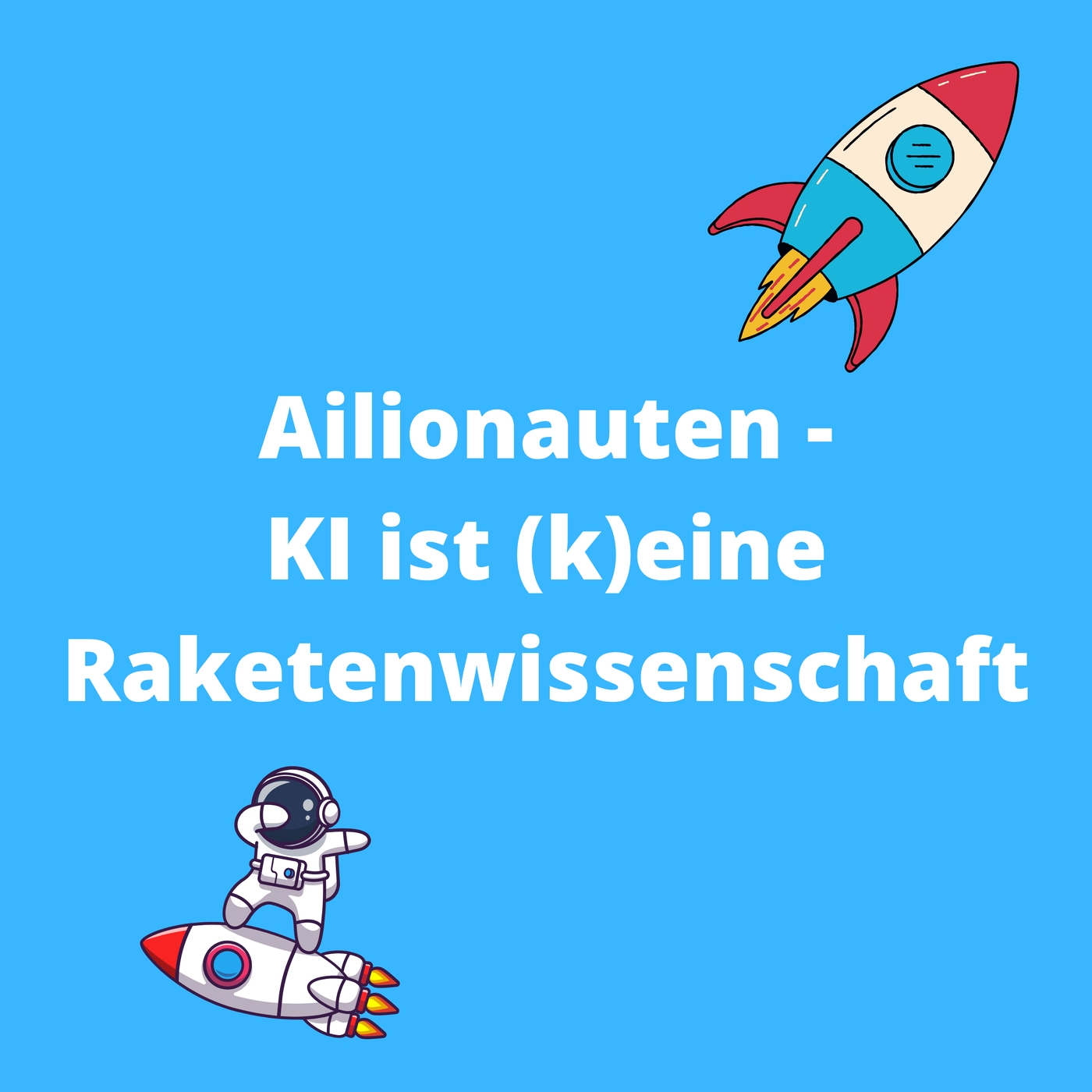 Ailionauten - KI ist (k)eine Raketenwissenschaft - Podcast (Die Bildrechte liegen bei dem Verfasser der Mitteilung.) Ailionauten - KI ist (k)eine Raketenwissenschaft - Podcast (Die Bildrechte liegen bei dem Verfasser der Mitteilung.)