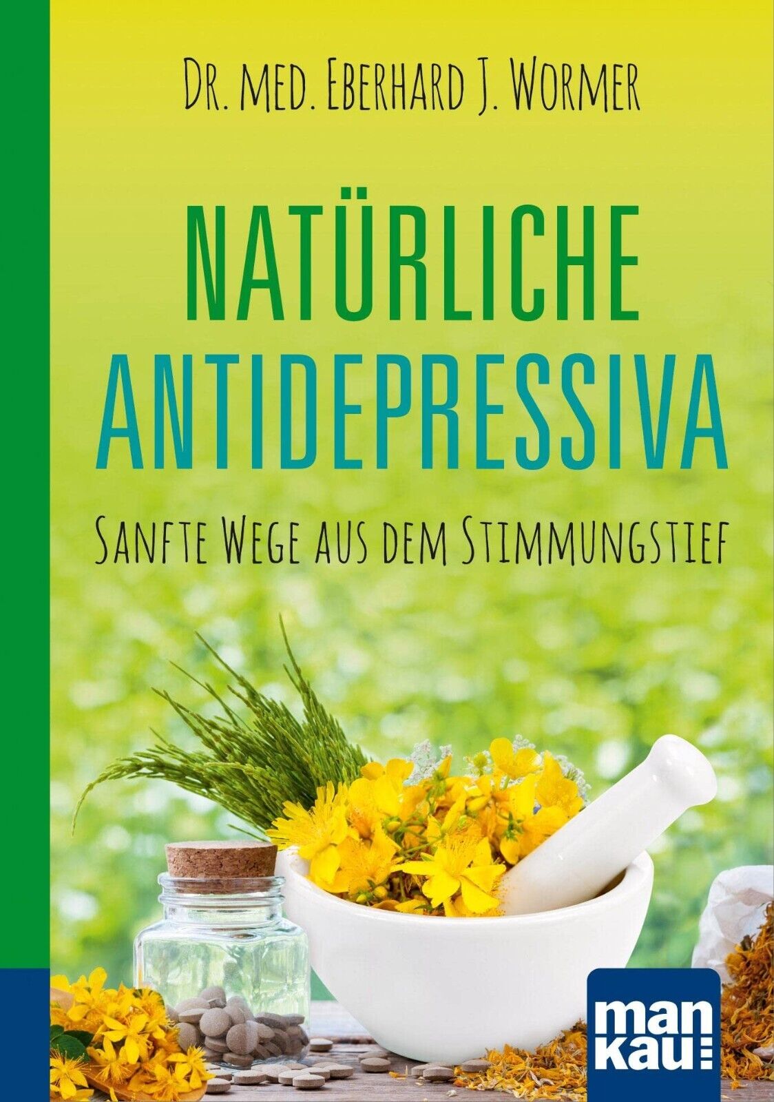 Natürliche Antidepressive von Dr. med Eberhard J. Wormer-  erschienen im Mankau Verlag (Bildquelle: Mankau Verlag)