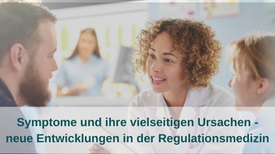 Symptome und ihre vielseitigen Ursachen - neue Entwicklungen in der Regulationsmedizin (Die Bildrechte liegen bei dem Verfasser der Mitteilung.)