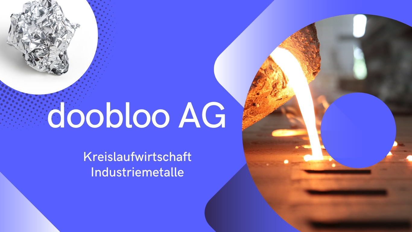 Kreislaufwirtschaft von Industriemetallen - doobloo AG (Die Bildrechte liegen bei dem Verfasser der Mitteilung.)