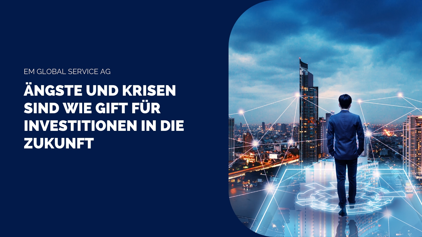 Zukunftsinvestitionen meistern trotz Krisen - EM Global Service AG (Die Bildrechte liegen bei dem Verfasser der Mitteilung.)