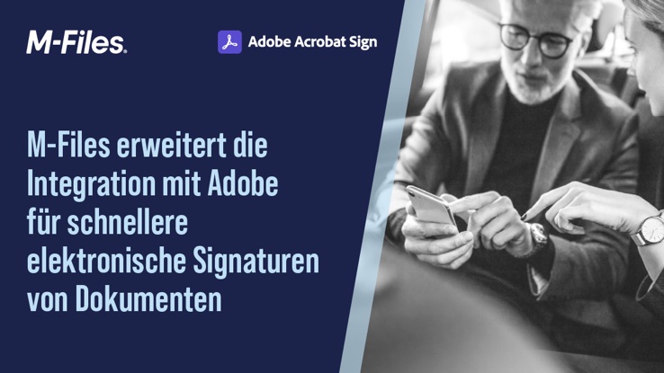 M-Files erweitert Integration mit Adobe für schnellere elektronische Signatur (Die Bildrechte liegen bei dem Verfasser der Mitteilung.) M-Files erweitert Integration mit Adobe für schnellere elektronische Signatur (Die Bildrechte liegen bei dem Verfasser der Mitteilung.)