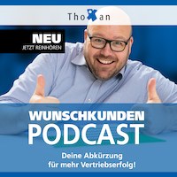 Thomas Kilian präsentiert den Wunschkunden-Podcast als Abkürzung für mehr Vertriebserfolg Thomas Kilian präsentiert den Wunschkunden-Podcast als Abkürzung für mehr Vertriebserfolg