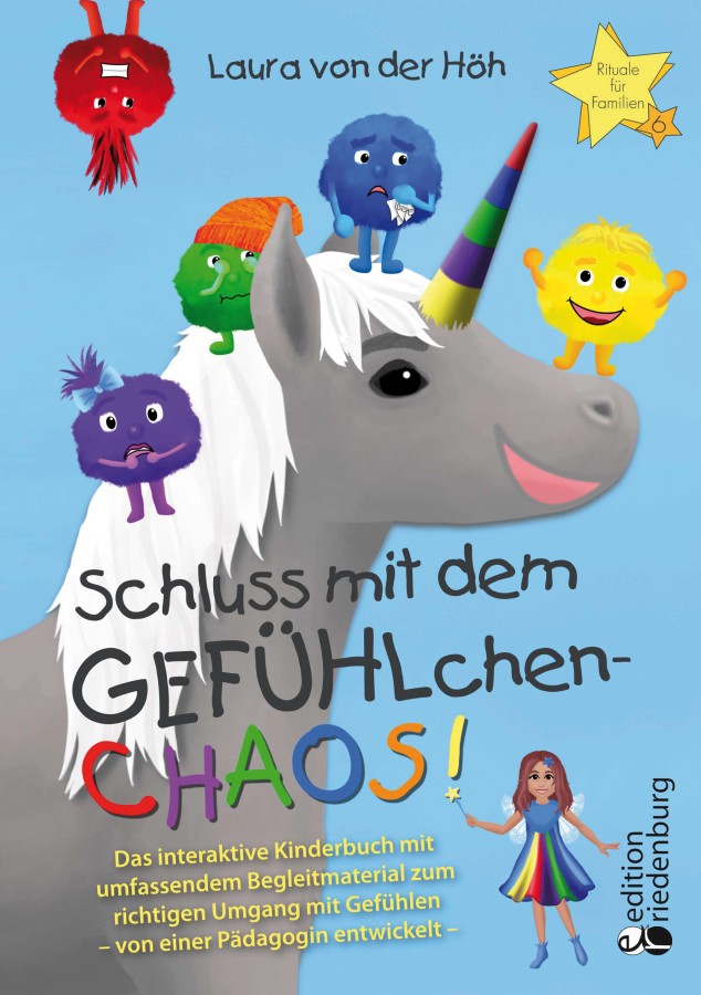 Schluss mit dem GEFÜHLchen-Chaos! Das neue Buch von Laura von der Höh (© edition riedenburg 2022) Schluss mit dem GEFÜHLchen-Chaos! Das neue Buch von Laura von der Höh (© edition riedenburg 2022)
