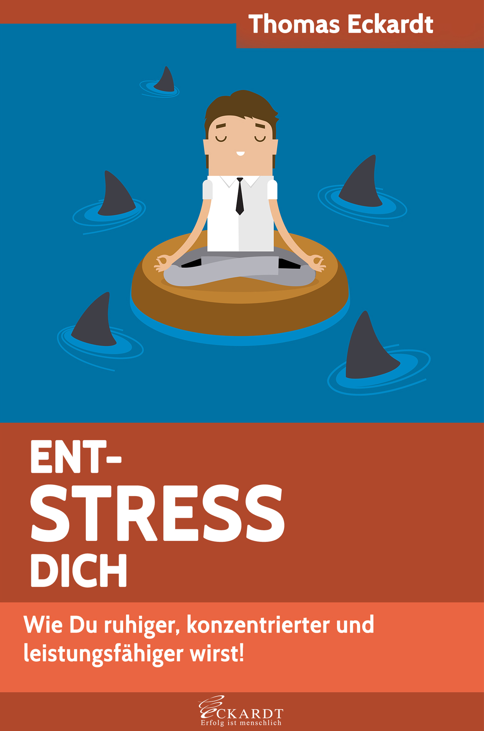 Ent-STRESS Dich: Wie Du ruhiger, konzentrierter und leistungsfähiger wirst!
