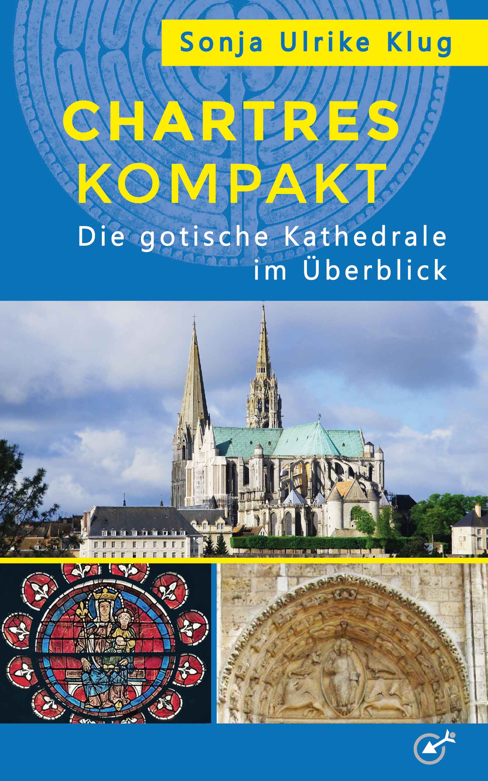 Chartres kompakt - der Führer, der nicht nur das Labyrinth von Chartres vorstellt (Die Bildrechte liegen bei dem Verfasser der Mitteilung.) Chartres kompakt - der Führer, der nicht nur das Labyrinth von Chartres vorstellt (Die Bildrechte liegen bei dem Verfasser der Mitteilung.)