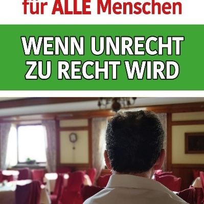 WENN UNRECHT ZU RECHT WIRD (Die Bildrechte liegen bei dem Verfasser der Mitteilung.)