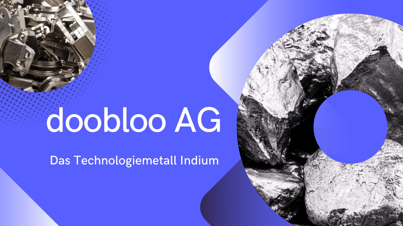 Doobloo AG - Rohstoff Indium (Die Bildrechte liegen bei dem Verfasser der Mitteilung.) Doobloo AG - Rohstoff Indium (Die Bildrechte liegen bei dem Verfasser der Mitteilung.)