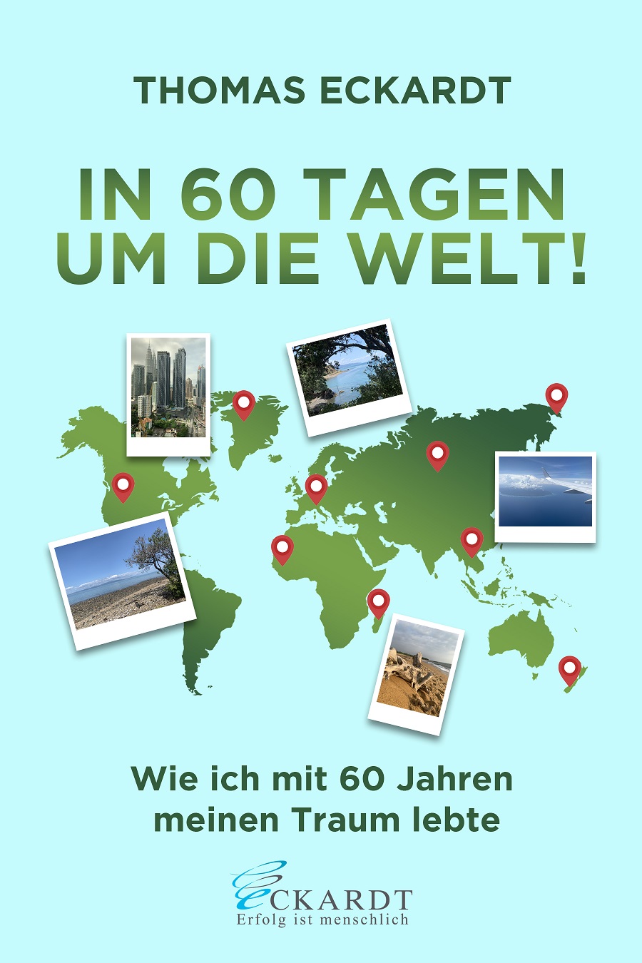 In 60 Tagen um die Welt !Wie ich mit 60 Jahren meinen Traum lebte (Die Bildrechte liegen bei dem Verfasser der Mitteilung.) In 60 Tagen um die Welt !Wie ich mit 60 Jahren meinen Traum lebte (Die Bildrechte liegen bei dem Verfasser der Mitteilung.)