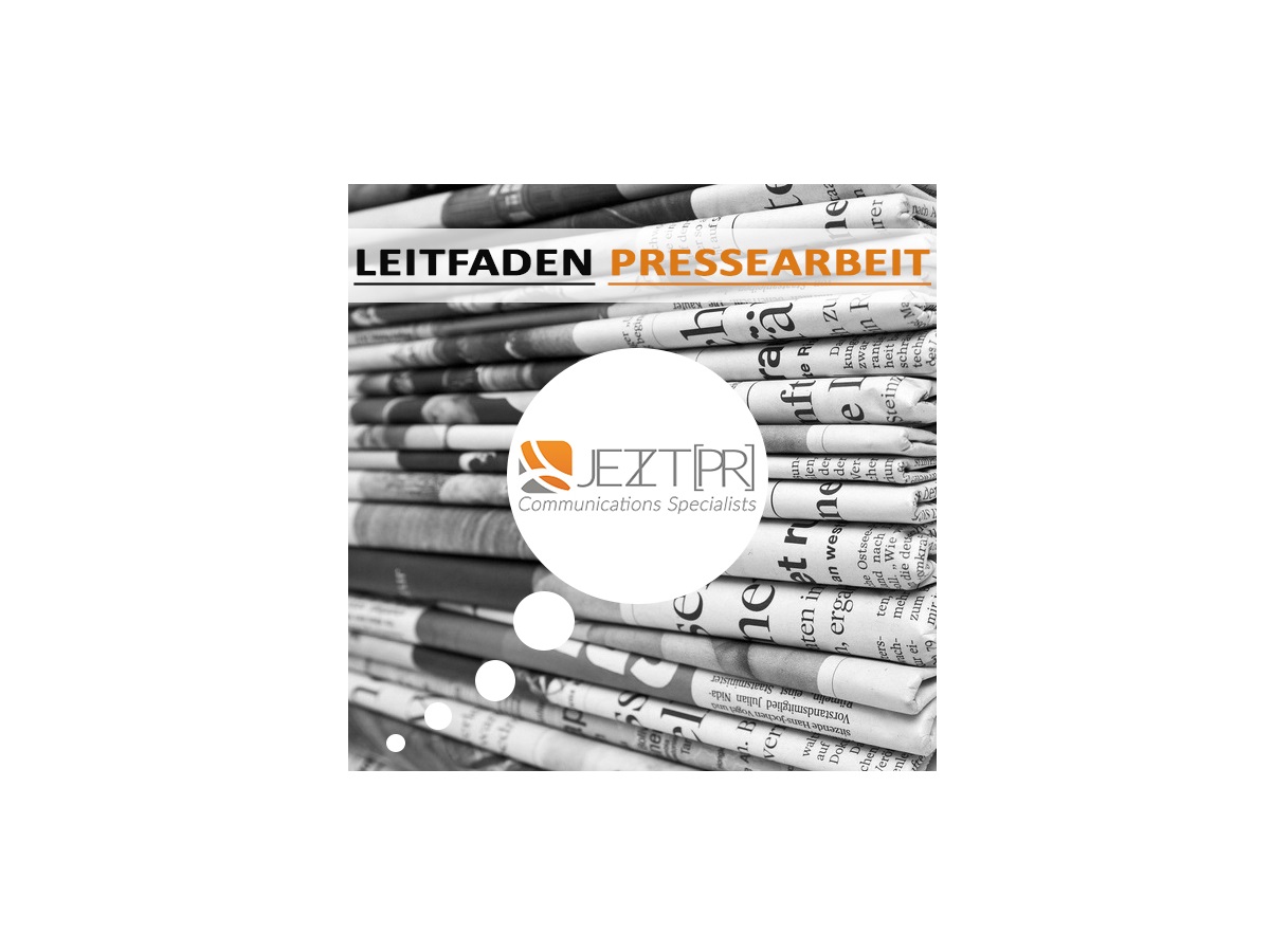 JETZ-PR - Leitfaden: Professioneller Pressetext (Die Bildrechte liegen bei dem Verfasser der Mitteilung.) JETZ-PR - Leitfaden: Professioneller Pressetext (Die Bildrechte liegen bei dem Verfasser der Mitteilung.)