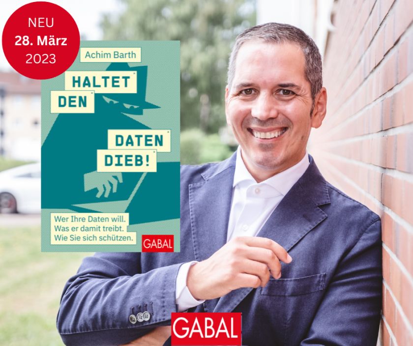 Neues Buch von Achim Barth: Haltet den Datendieb (GABAL Verlag 2023) (Bildquelle: GABAL/Achim Barth/DANIJEL GRBIC BEBOP MEDIA) Neues Buch von Achim Barth: Haltet den Datendieb (GABAL Verlag 2023) (Bildquelle: GABAL/Achim Barth/DANIJEL GRBIC BEBOP MEDIA)
