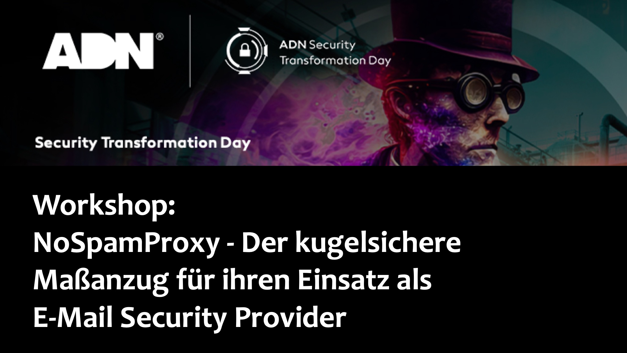 NoSpamProxy Workshop auf dem ADN Security Transformation Day (Die Bildrechte liegen bei dem Verfasser der Mitteilung.) NoSpamProxy Workshop auf dem ADN Security Transformation Day (Die Bildrechte liegen bei dem Verfasser der Mitteilung.)