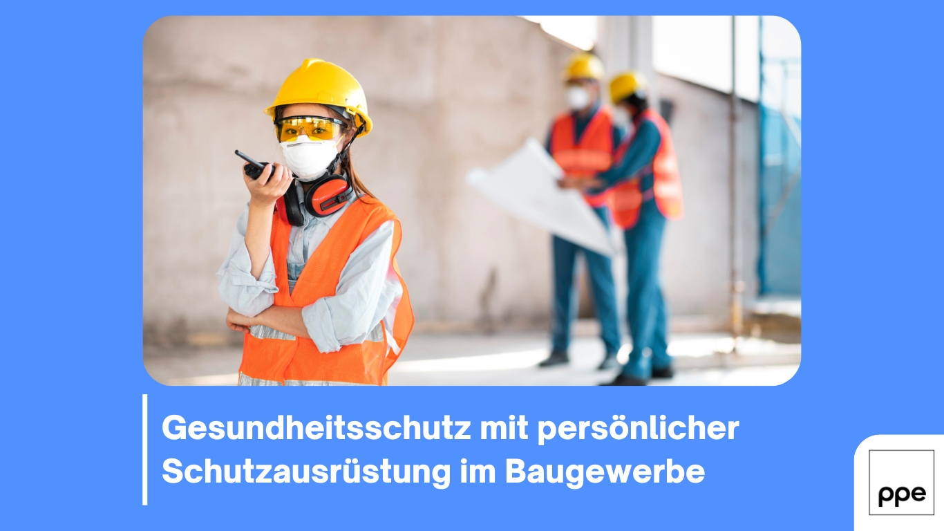 Gesundheitschutz im Baugewerbe - PPE Germany (Die Bildrechte liegen bei dem Verfasser der Mitteilung.)
