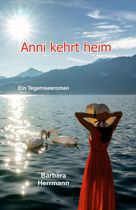 C/Anni kehrt heim/Barbara Herrmann (Die Bildrechte liegen bei dem Verfasser der Mitteilung.) C/Anni kehrt heim/Barbara Herrmann (Die Bildrechte liegen bei dem Verfasser der Mitteilung.)