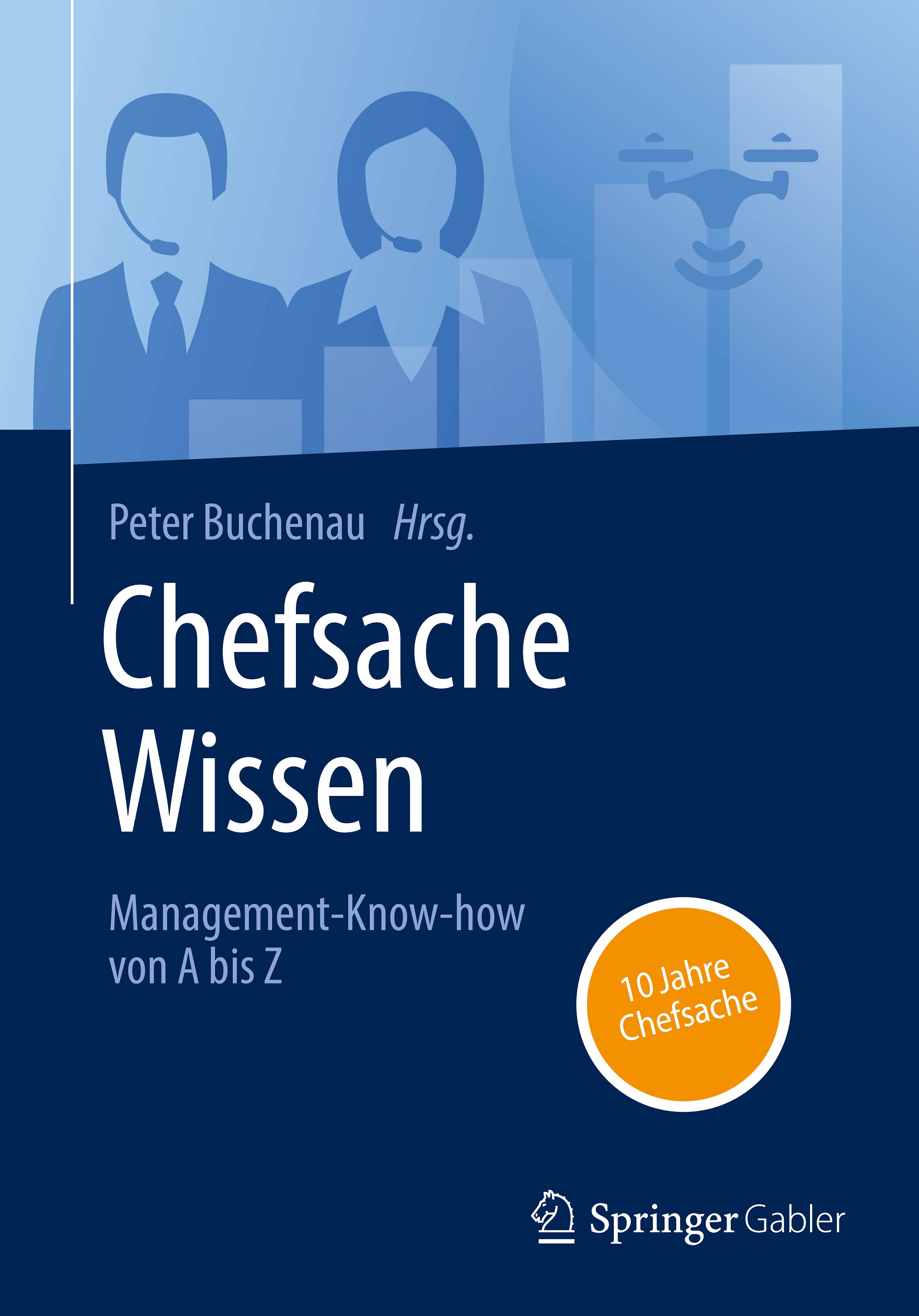 Das neue Buch der bekannten"Chefsache"-Reihe ist da! (Bildquelle: Springer Gabler) Das neue Buch der bekannten"Chefsache"-Reihe ist da! (Bildquelle: Springer Gabler)